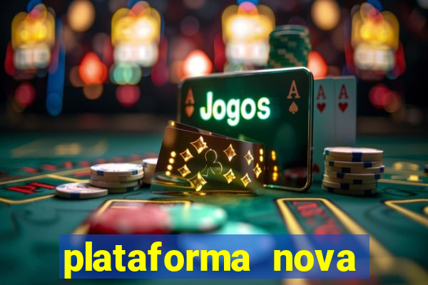 plataforma nova pagando cassino